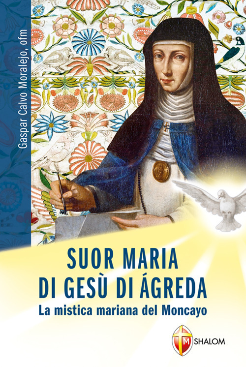 Suor Maria di Gesù di Àgreda. La mistica mariana del Moncayo