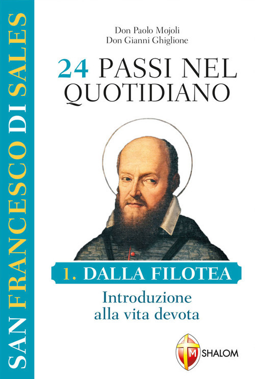 San Francesco di Sales. 24 passi nel quotidiano. Vol. 1: Dalla Filotea. Introduzione alla vita devota