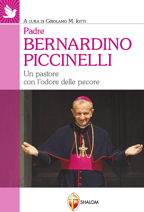 Padre Bernardino Piccinelli. Un pastore con l'odore delle pecore