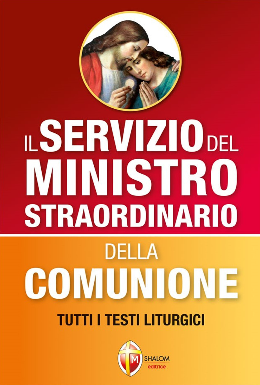 Il servizio del ministro straordinario della Comunione. Tutti i testi liturgici