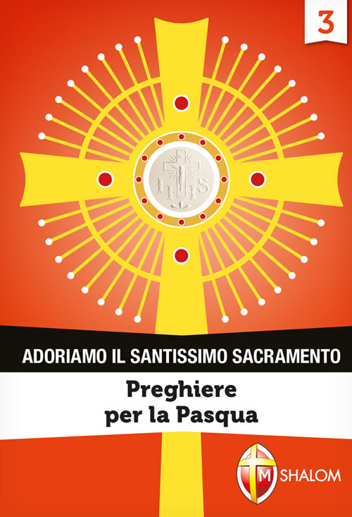 Adoriamo il Santissimo Sacramento. Vol. 3: Preghiere per la Pasqua