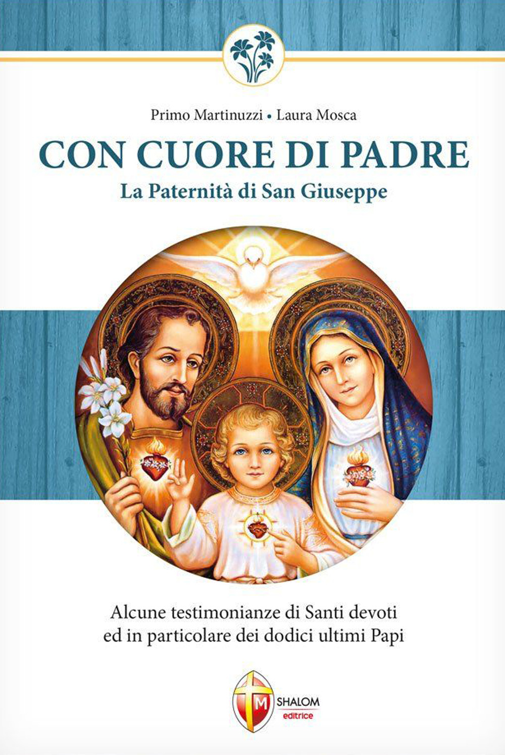 Con cuore di Padre. La paternità di San Giuseppe. Alcune testimonianze di santi devoti ed in particolare dei dodici ultimi papi