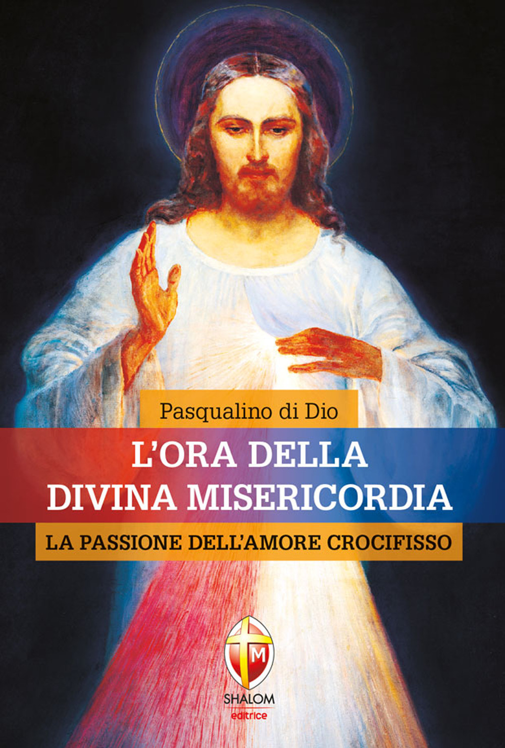 L'ora della divina misericordia. La passione dell'amore crocifisso