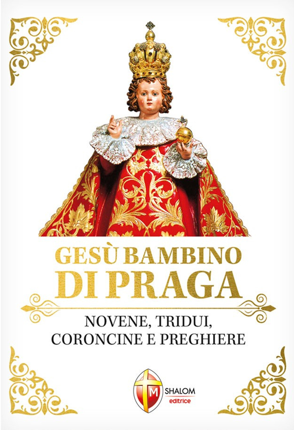 Gesù Bambino di Praga. Novene, tridui, coroncine e preghiere