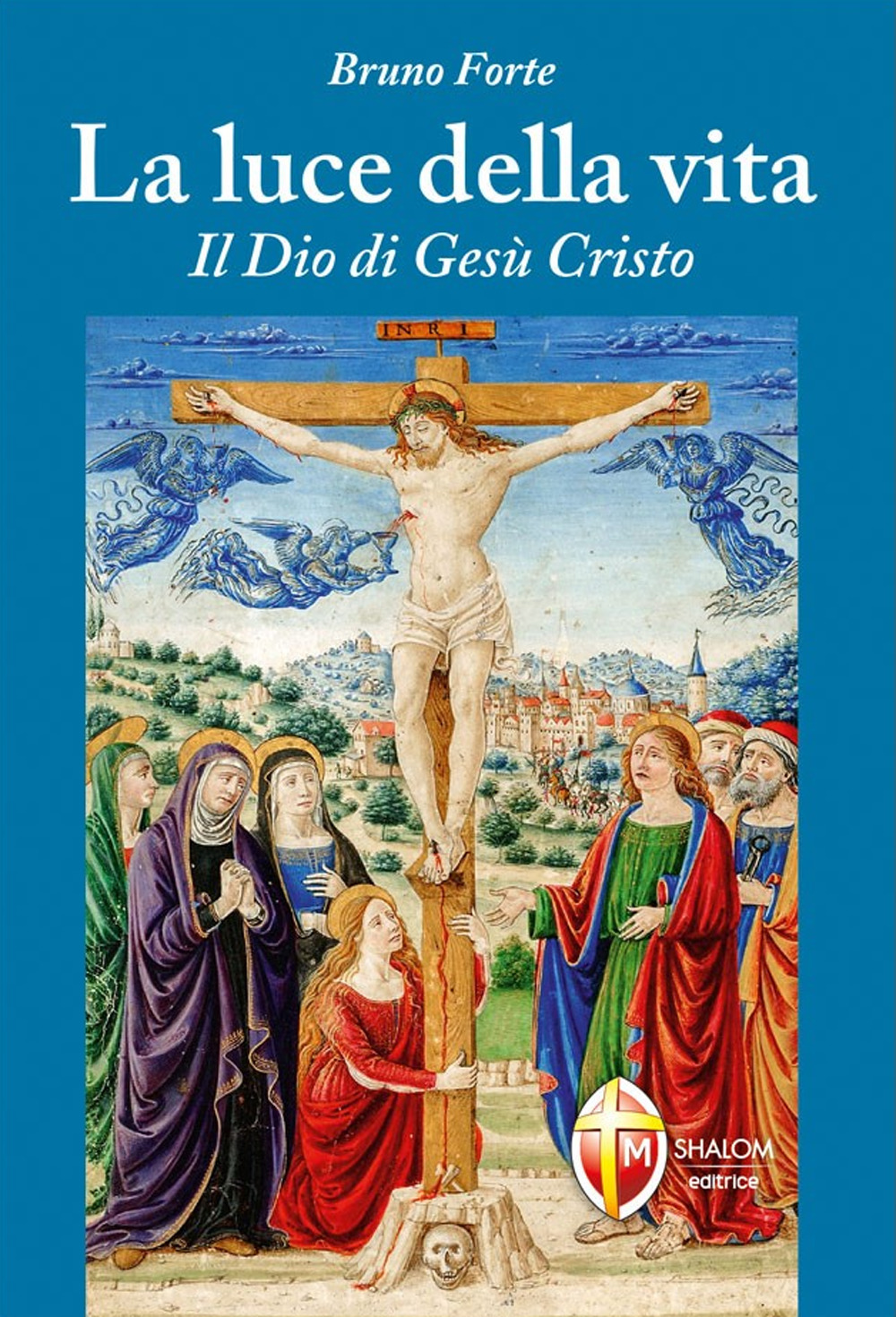 La luce della vita. Il Dio di Gesù Cristo