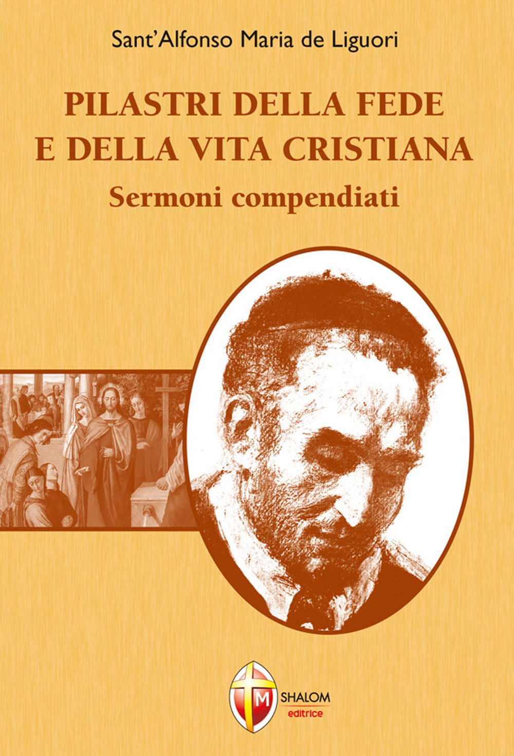 Pilastri della fede e della vita cristiana. Sermoni compendiati