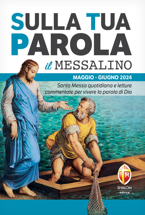 Sulla tua parola. Messalino. Santa messa quotidiana e letture commentate per vivere la parola di Dio. Maggio-giugno 2024