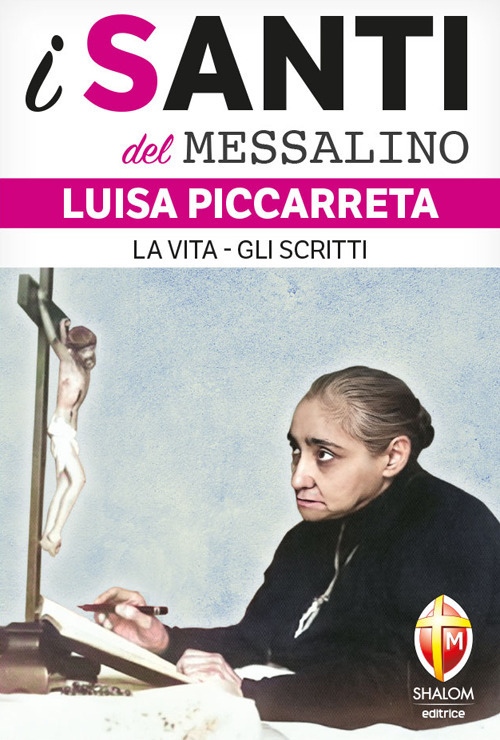 Luisa Piccarreta. La vita-Gli scritti