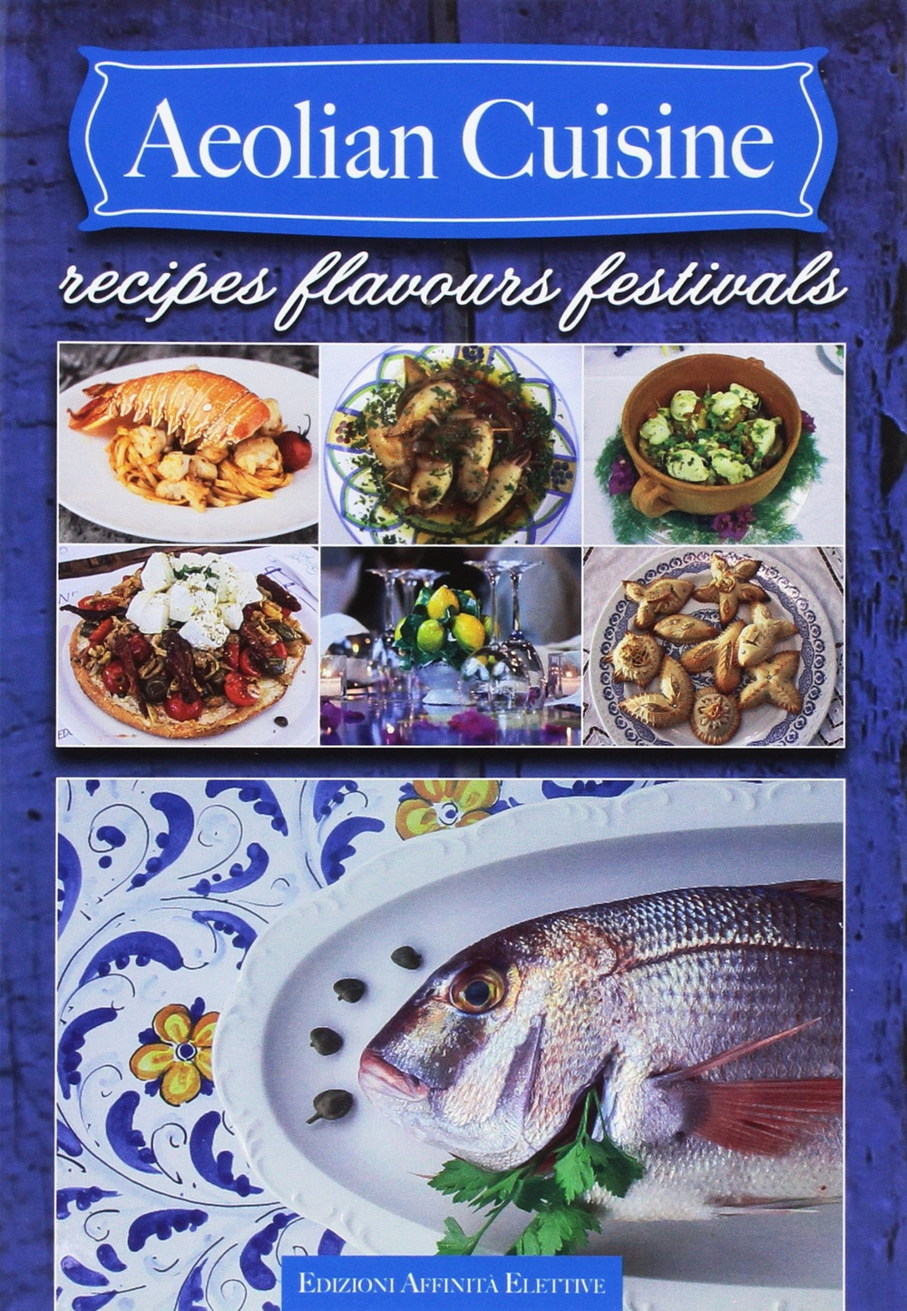 Aeolian cuisine. Recipes flavours festivals