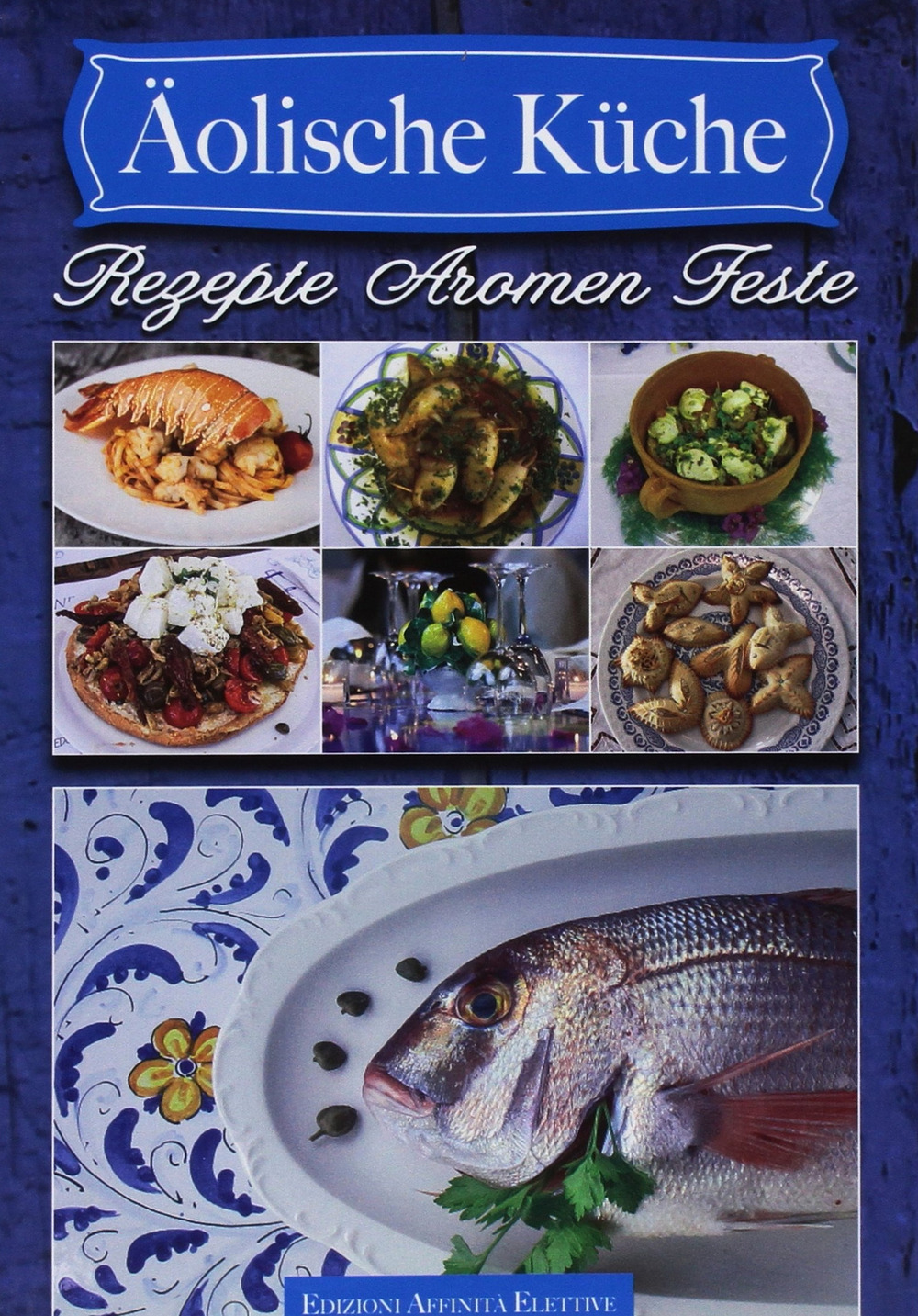 Aolische Küche. Rezepte aromen feste