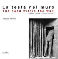 La testa nel muro. Scritti e appunti