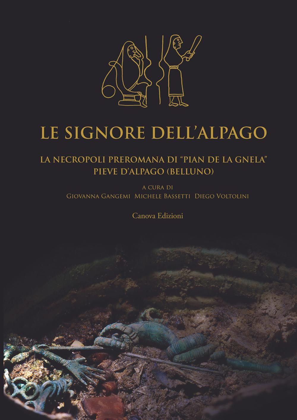 Le signore dell'Alpago. La necropoli preromana di Pian de la Gnela a Pieve d'Alpago (Belluno)