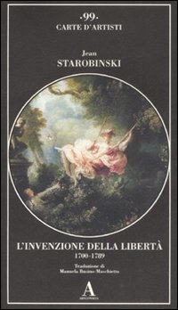 L'invenzione della libertà 1700-1789. Ediz. illustrata