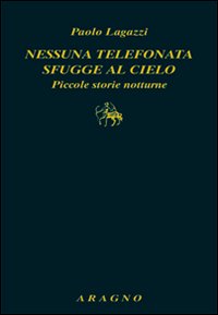 Nessuna telefonata sfugge al cielo. Piccole storie notturne