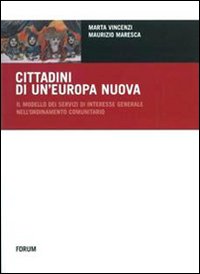 Cittadini di un'Europa nuova. Il modello dei servizi di interesse generale nell'ordinamento comunitario