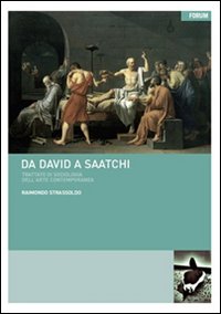 Da David a Saatchi. Trattato di sociologia dell'arte contemporanea