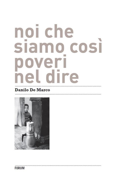 Noi che siamo così poveri nel dire. Ediz. illustrata