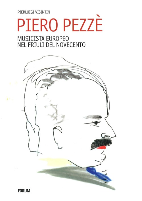 Piero Pezzè. Musicista europeo nel Friuli del Novecento