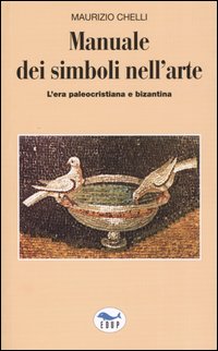 Manuale dei simboli nell'arte. L'era paleocristiana e bizantina