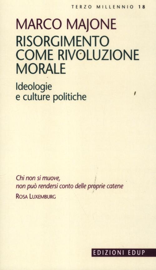 Risorgimento come rivoluzione morale. Ideologie e culture politiche