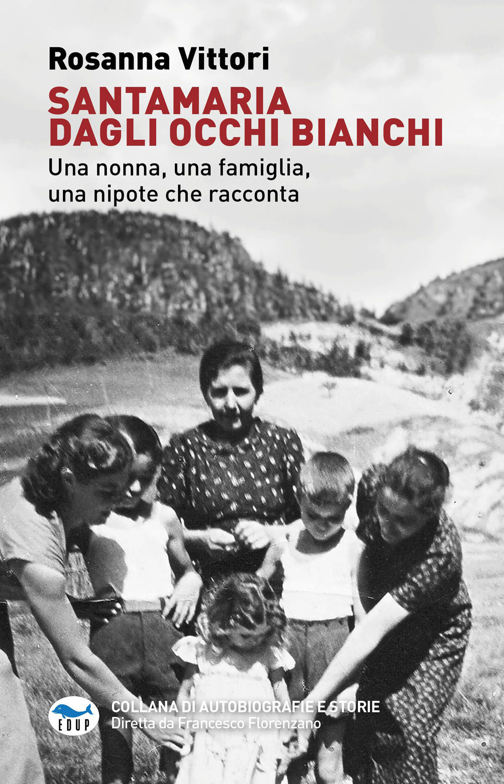 Santamaria dagli occhi bianchi. Una nonna, una famiglia, una nipote che racconta