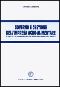 Governo e gestione dell'impresa agro-alimentare. L'approccio sistemico vitale nella filiera dell'olio d'oliva