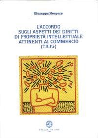 L'accordo sull'aspetto dei diritti di proprietà intellettuale attinenti al commercio (TRIPs)