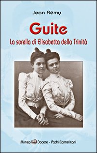 Guite. La sorella di Elisabetta della Trinità