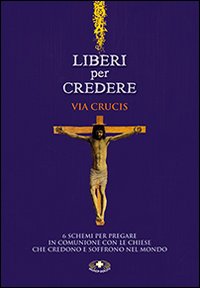 Liberi per credere. Via Crucis