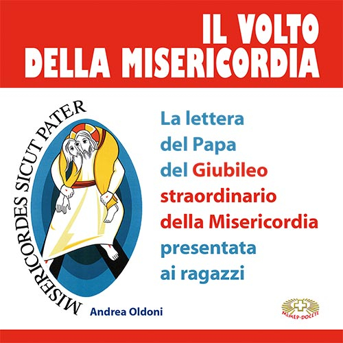 Il volto della misericordia. La lettera del papa per il Giubileo straordinario della Misericordia presentata ai giovani. Ediz. illustrata