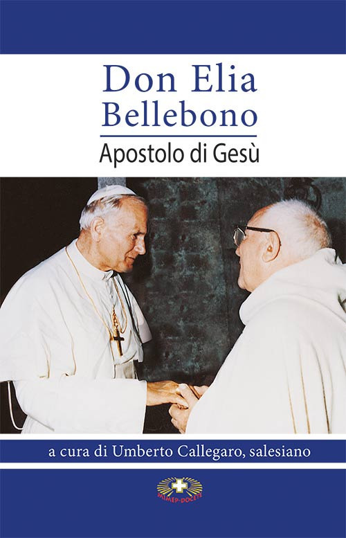 Don Elia Bellebono, apostolo di Gesù. Ediz. per la scuola