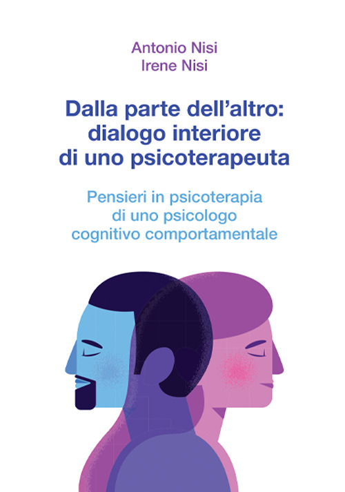 Dalla parte dell'altro: dialogo interiore di uno psicoterapeuta. Pensieri in psicoterapia di uno psicologo cognitivo comportamentale