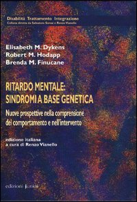 Ritardo mentale: sindromi a base genetica. Nuove prospettive nella comprensione del comportamento e nell'intervento