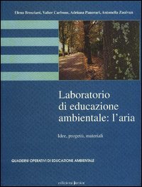 Laboratorio di educazione ambientale: l'Aria. Idee, progetti, materiali