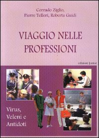 Viaggio nelle professioni. Virus, veleni e antodoti