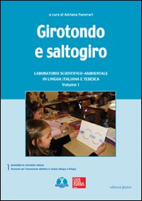 Girotondo e saltogiro. Laboratorio scientifico-ambientale in lingua italiana e tedesca. Ediz. bilingue. Con CD-ROM. Vol. 1