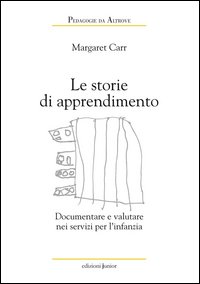 Le storie di apprendimento. Documentare e valutare nei servizi per l'infanzia