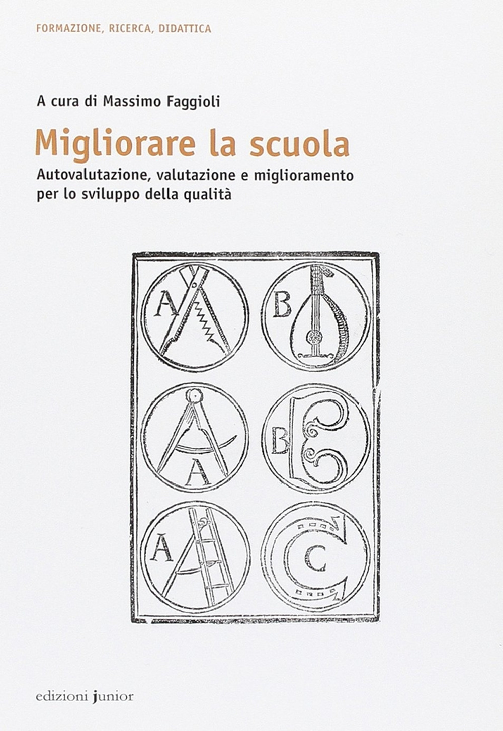 Migliorare la scuola. Autovalutazione, valutazione e miglioramento per lo sviluppo della qualità