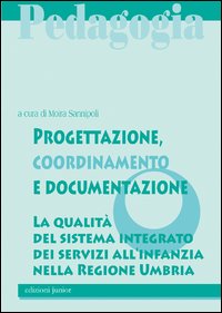 Progettazione, coordinamento e documentazione. La qualità del sistema integrato dei servizi all'infanzia nella Regione Umbria