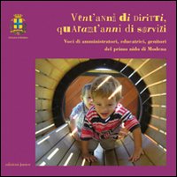 Vent'anni di diritti, quarant'anni di servizi. Voci di amministratori, educatrici, genitori del primo nido di Modena