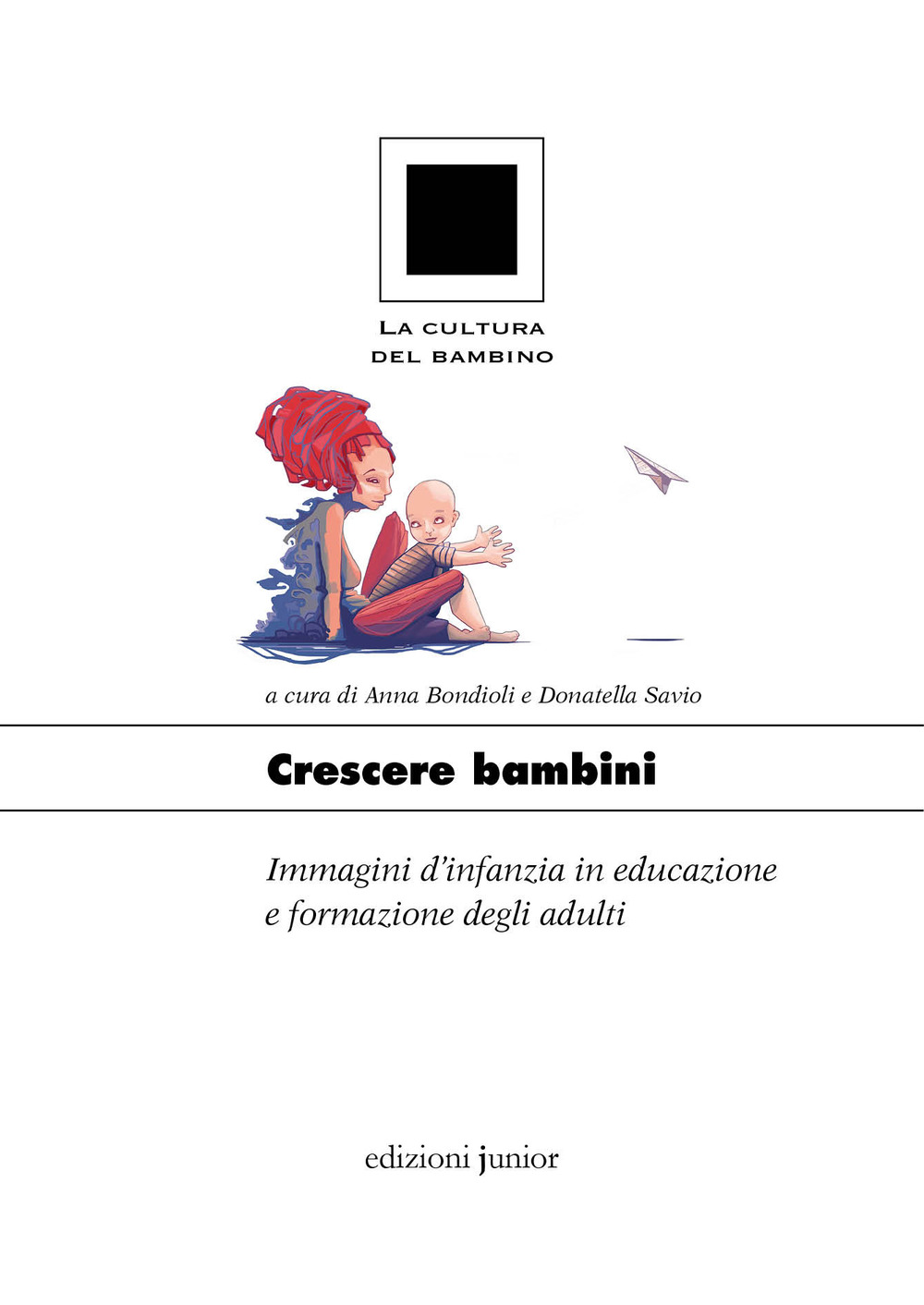 Crescere bambini. Immagini d'infanzia in educazione e formazione degli adulti