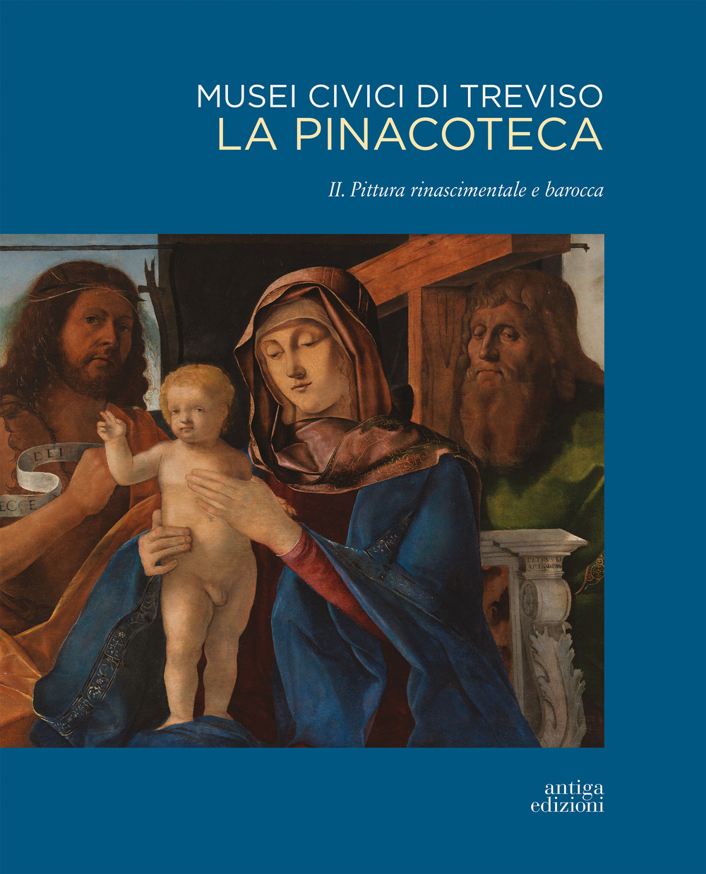 Musei civici di Treviso. La pinacoteca. Ediz. illustrata. Vol. 2: Pittura rinascimentale e barocca