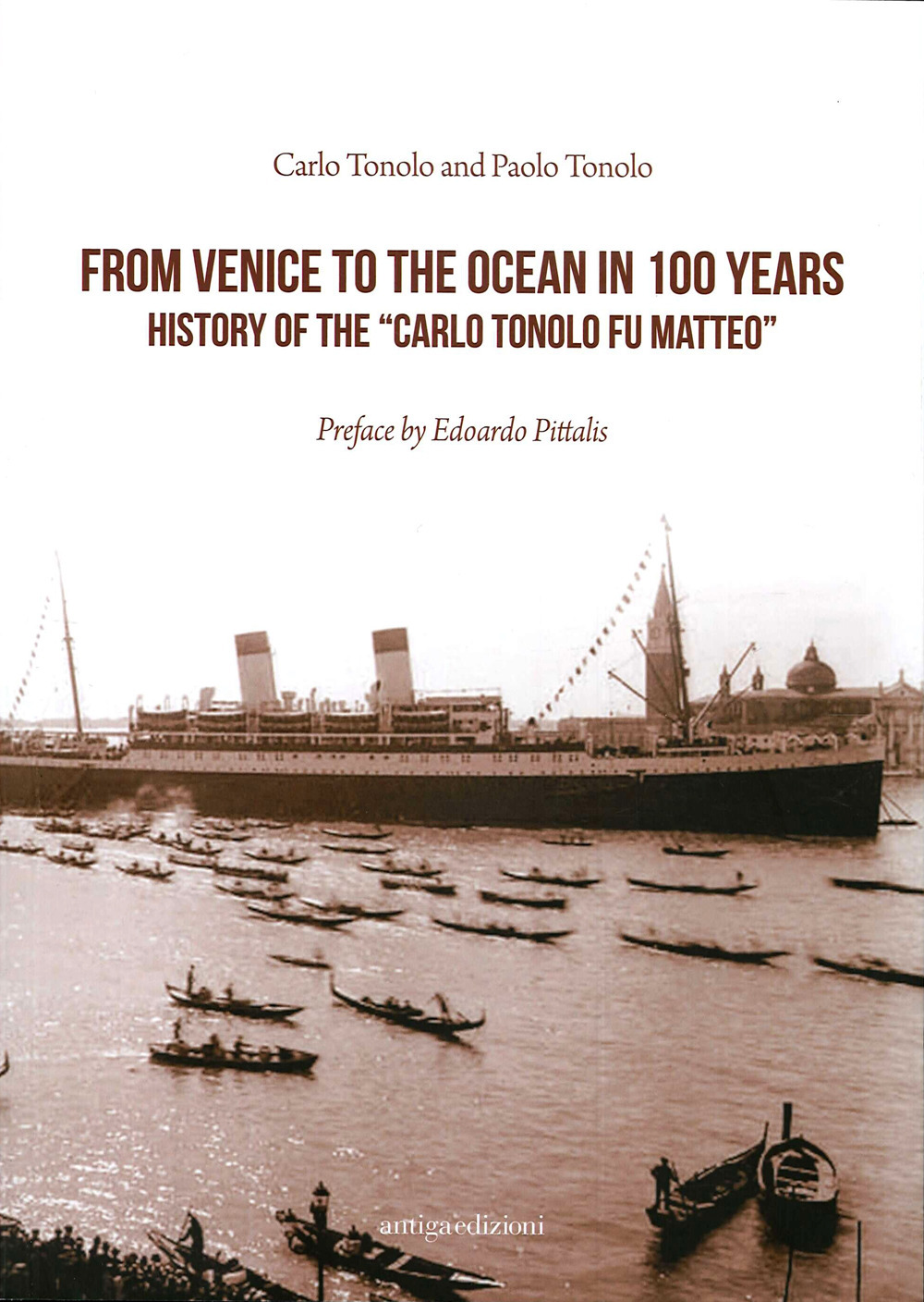 Da Venezia all'oceano in 100 anni. Storia della «Carlo Tonolo fu Matteo». Ediz. inglese