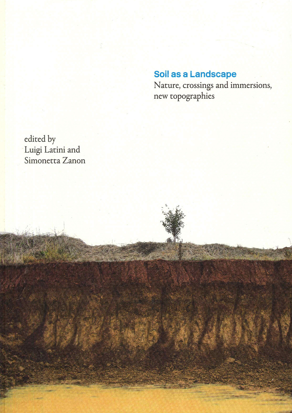 Soil as a Landscape. Nature, crossings and immersions, new topographies