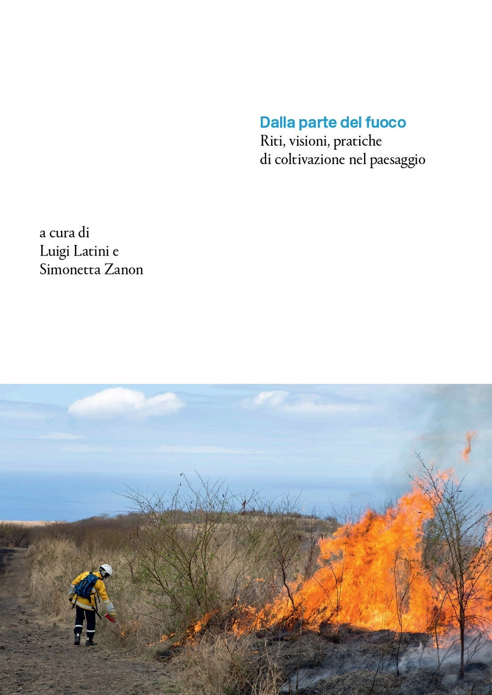 Dalla parte del fuoco. Riti, visioni, pratiche di coltivazione nel paesaggio