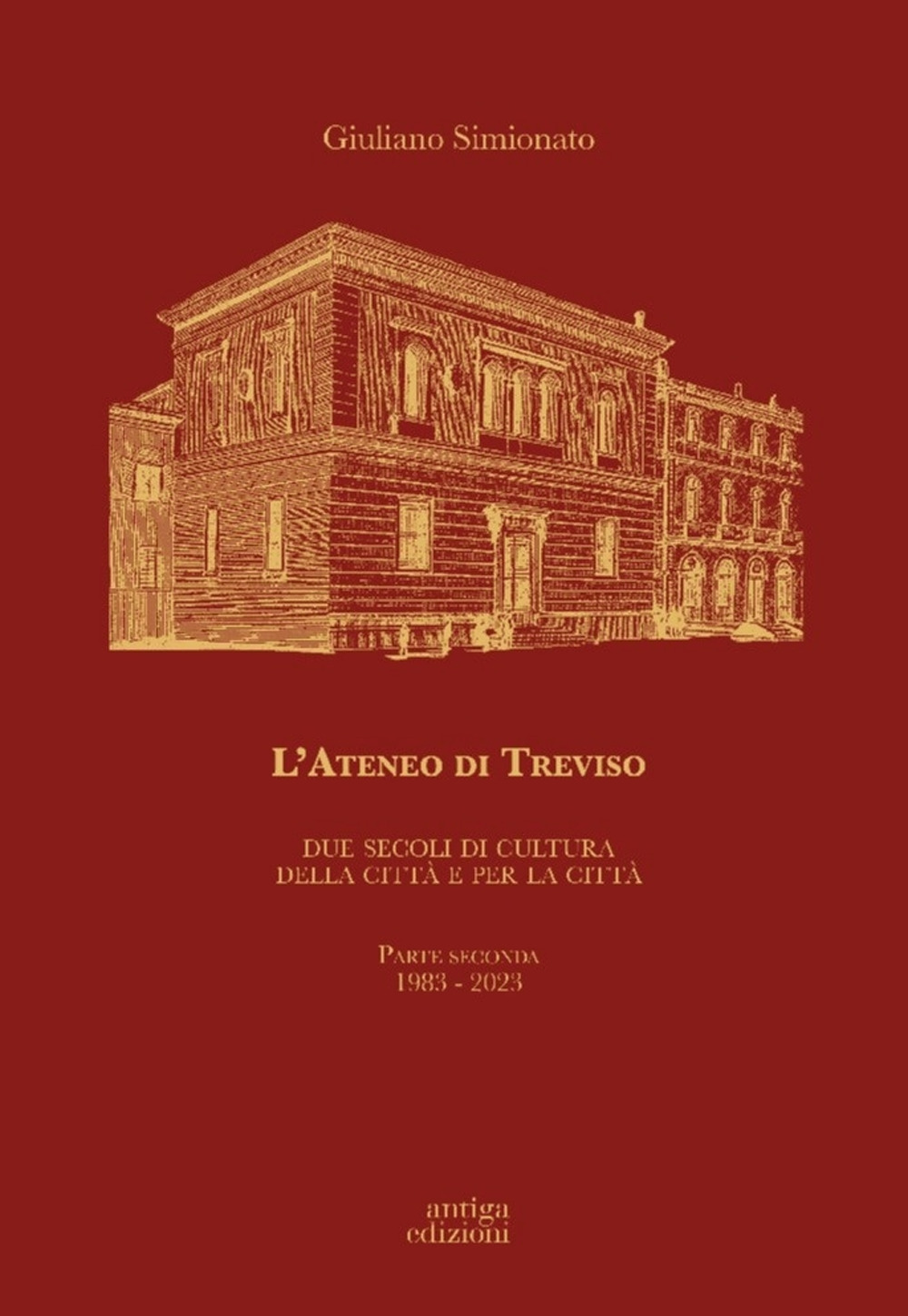 L'Ateneo di Treviso. Due secoli di cultura della città e per la città. Vol. 2: 1983-2023