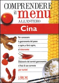 Dizionario del menu per i turisti. Per capire e farsi capire al ristorante. Cina