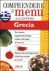 Dizionario del menu per i turisti. Per capire e farsi capire al ristorante. Grecia