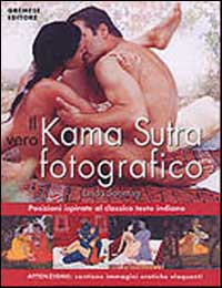 Il vero kamasutra fotografico. Ediz. illustrata