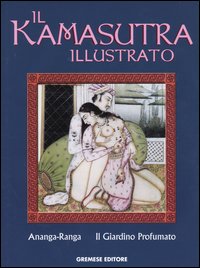 Il kamasutra illutrato-Ananga Ranga-Il giardino profumato. Ediz. illustrata